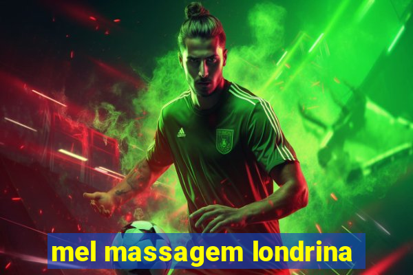 mel massagem londrina